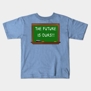 The Future is Ours!!! Kids T-Shirt